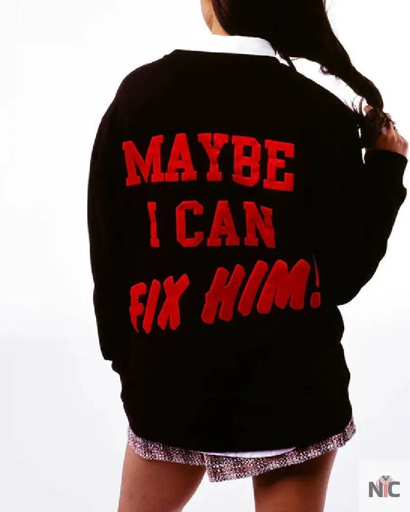 Maybe I Can Fix Him Pullover Crewneck Clanton Jacket